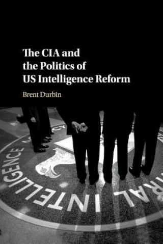 Könyv CIA and the Politics of US Intelligence Reform Durbin