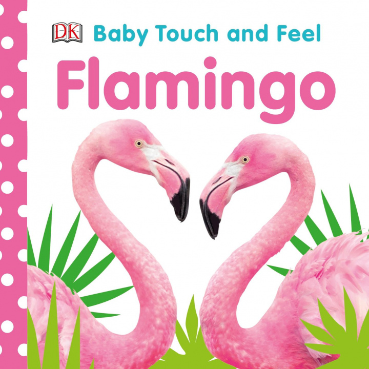Kniha Baby Touch and Feel Flamingo DK