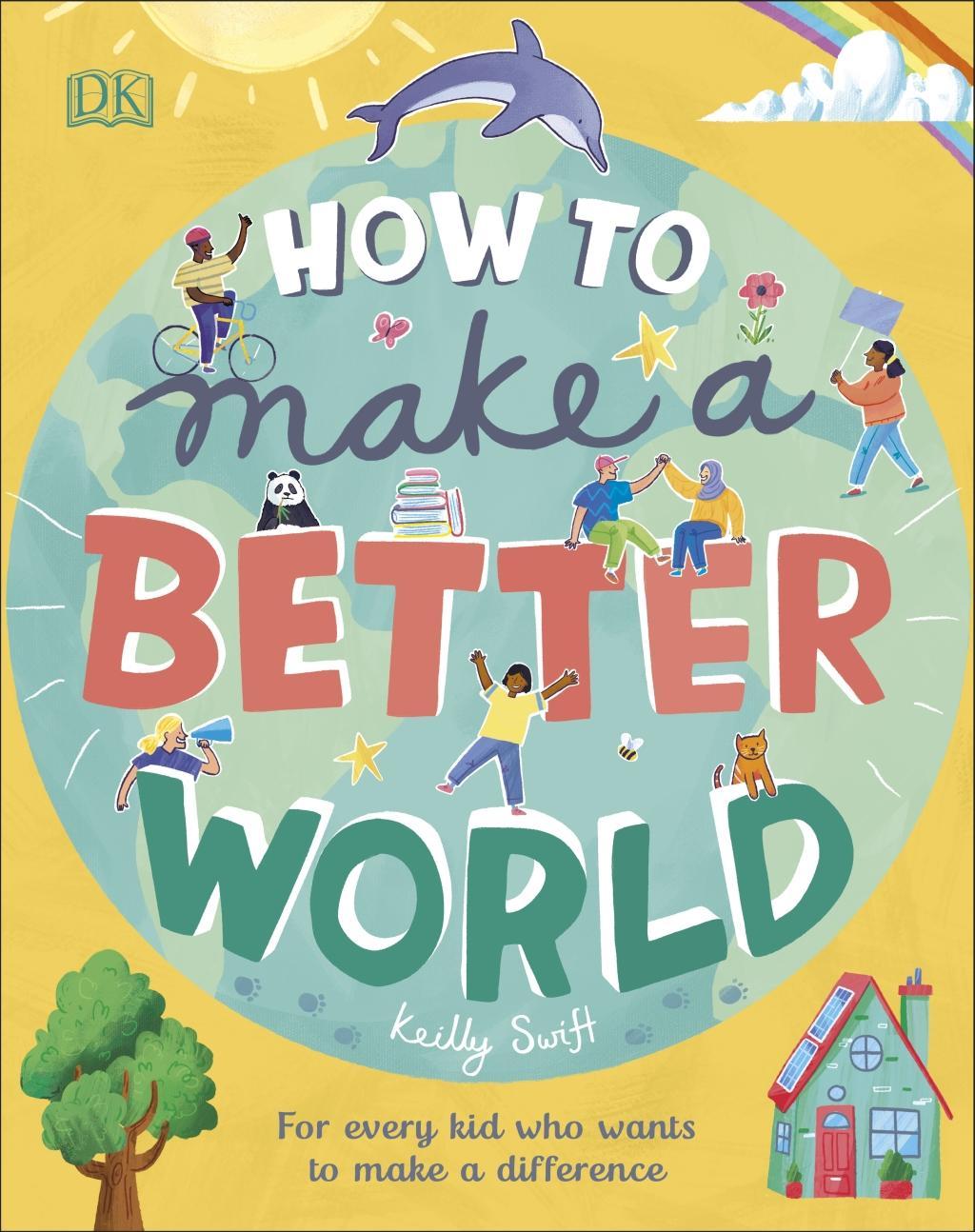 Kniha How to Make a Better World Keilly Swift