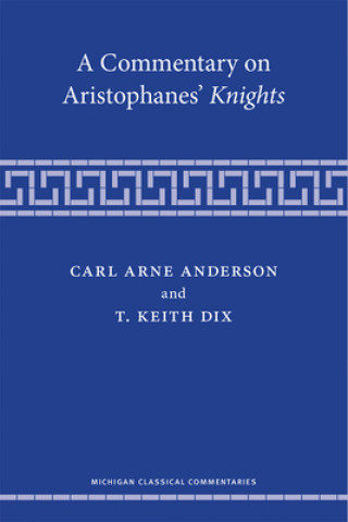 Carte Commentary on Aristophanes' Knights Carl Arne Anderson
