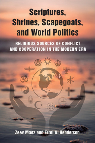 Buch Scriptures, Shrines, Scapegoats, and World Politics Zeev Maoz