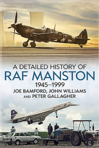 Könyv Detailed History of RAF Manston 1945-1999 JOE BAMFORD