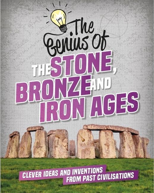 Kniha Genius of: The Stone, Bronze and Iron Ages Izzi Howell