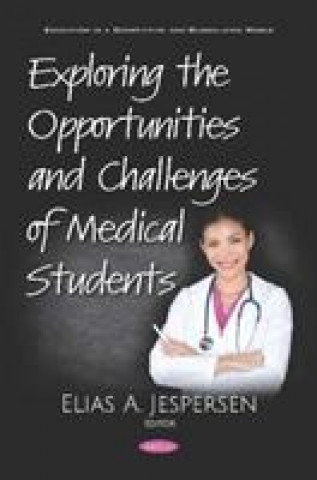 Kniha Exploring the Opportunities and Challenges of Medical Students 