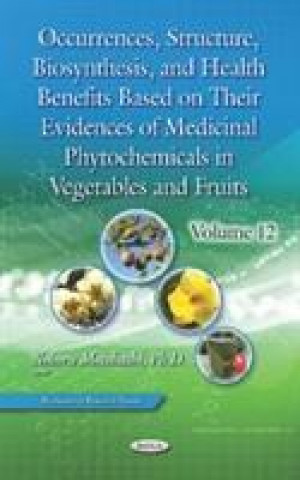 Książka Occurrences, Structure, Biosynthesis, and Health Benefits Based on Their Evidences of Medicinal Phytochemicals in Vegetables and Fruits 