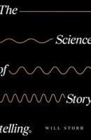 Knjiga Science of Storytelling Will Storr