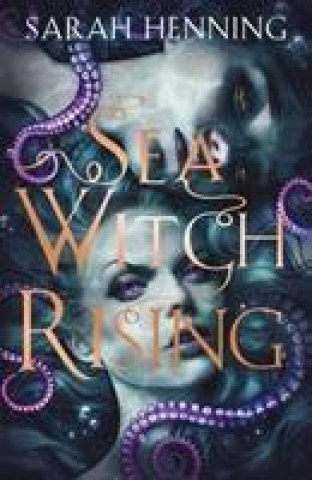 Kniha Sea Witch Rising Sarah Henning