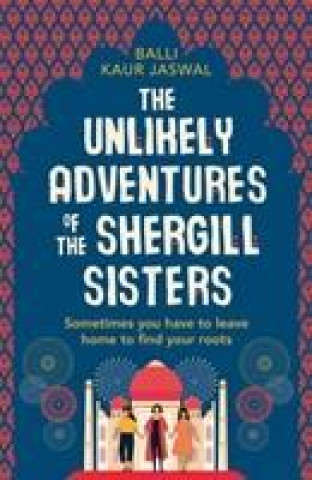 Carte Unlikely Adventures of the Shergill Sisters Balli Kaur Jaswal