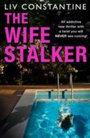 Könyv Wife Stalker Liv Constantine