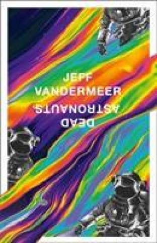 Kniha Dead Astronauts Jeff VanderMeer
