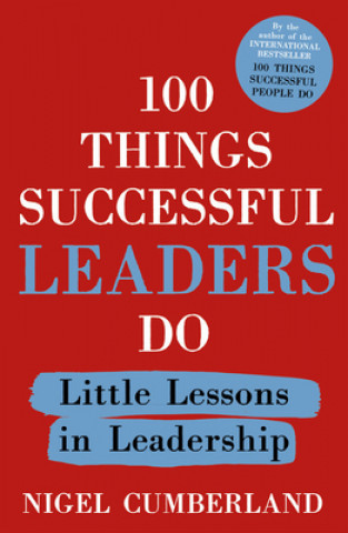 Knjiga 100 Things Successful Leaders Do Nigel Cumberland