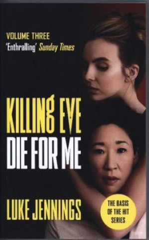 Carte Killing Eve: Die For Me Luke Jennings
