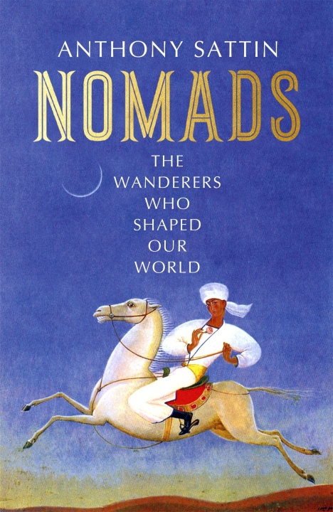 Kniha Nomads Anthony Sattin
