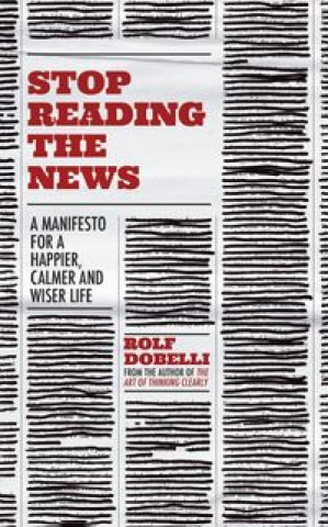 Carte Stop Reading the News Rolf Dobelli