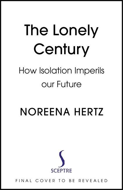 Kniha Lonely Century Noreena Hertz