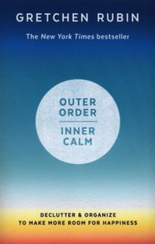Könyv Outer Order Inner Calm Gretchen Rubin