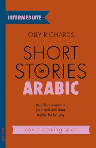 Könyv Short Stories in Arabic for Intermediate Learners (MSA) Olly Richards