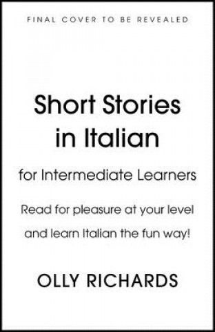Könyv Short Stories in Italian  for Intermediate Learners Olly Richards
