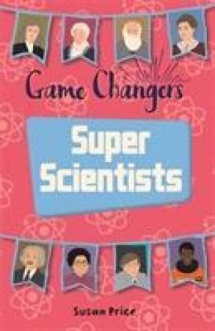 Könyv Reading Planet KS2 - Game-Changers: Super Scientists - Level 8: Supernova (Red+ band) Susan Price