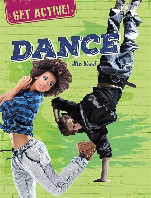 Knjiga Get Active!: Dance Alix Wood
