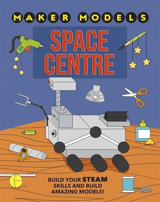 Book Maker Models: Space Centre Anna Claybourne