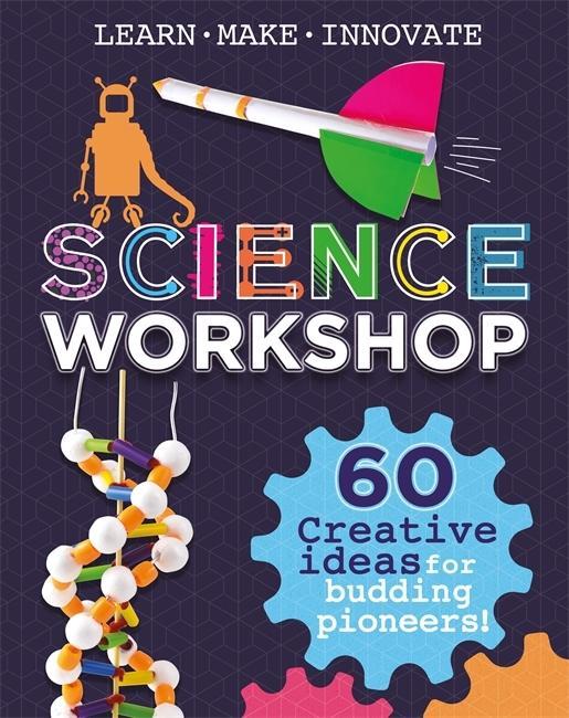 Knjiga Science Workshop: 60 Creative Ideas for Budding Pioneers Anna Claybourne
