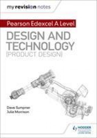 Kniha My Revision Notes: Pearson Edexcel A Level Design and Technology (Product Design) Dave Sumpner