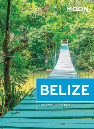 Könyv Moon Belize (Thirteenth Edition) Lebawit Lily Girma