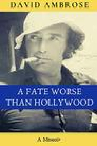 Kniha Fate Worse than Hollywood David Ambrose