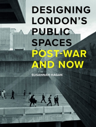 Kniha Designing London's Public Spaces Susannah Hagan