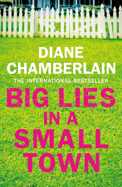 Kniha Big Lies in a Small Town Diane Chamberlain