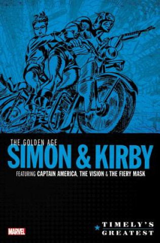 Kniha Timely's Greatest: The Golden Age Simon & Kirby Omnibus Joe Simon
