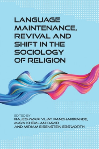 Kniha Language Maintenance, Revival and Shift in the Sociology of Religion Rajeshwari Vijay Pandharipande