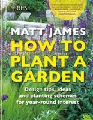 Knjiga RHS How to Plant a Garden Matt James