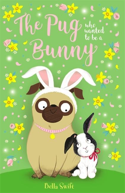 Book Pug Who Wanted to Be a Bunny Bella Swift