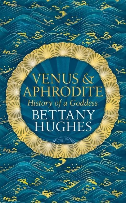Könyv Venus and Aphrodite Bettany Hughes