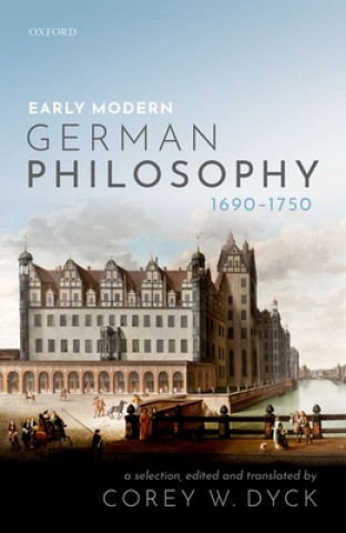 Kniha Early Modern German Philosophy (1690-1750) Corey W. (Western Univeristy) Dyck