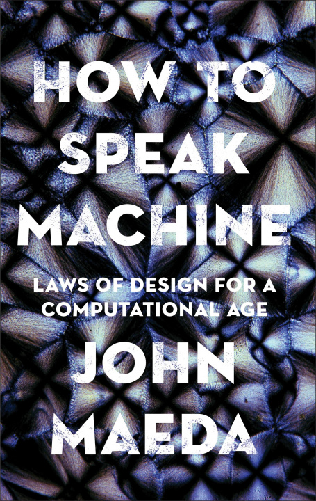 Книга How to Speak Machine John Maeda