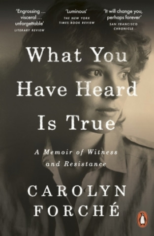 Book What You Have Heard Is True Carolyn Forche