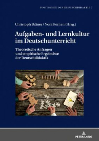 Carte Aufgaben- und Lernkultur im Deutschunterricht; Theoretische Anfragen und empirische Ergebnisse der Deutschdidaktik Christoph Bräuer