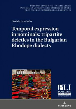 Kniha Temporal expression in nominals: tripartite deictics in the Bulgarian Rhodope dialects Davide Fanciullo