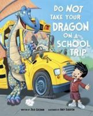 Kniha Do Not Take Your Dragon on a School Trip Julie Gassman