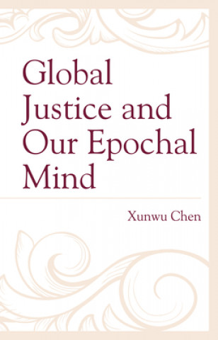 Kniha Global Justice and Our Epochal Mind 