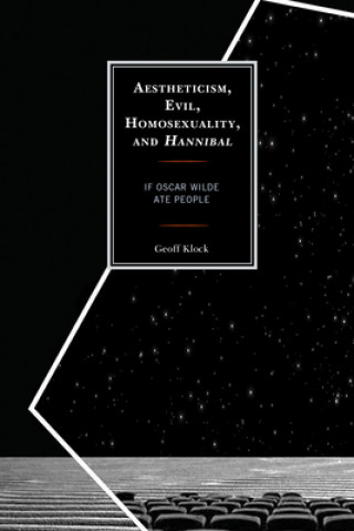 Kniha Aestheticism, Evil, Homosexuality, and Hannibal Geoff Klock