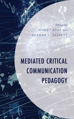 Книга Mediated Critical Communication Pedagogy Ahmet Atay