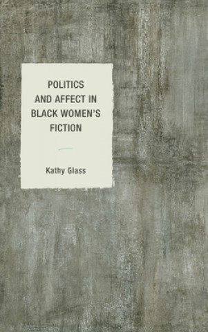 Carte Politics and Affect in Black Women's Fiction Kathy Glass