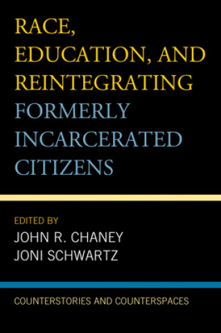 Kniha Race, Education, and Reintegrating Formerly Incarcerated Citizens John Chaney