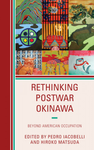 Книга Rethinking Postwar Okinawa Pedro Iacobelli