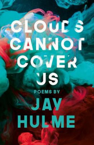 Livro Clouds Cannot Cover Us Jay Hulme