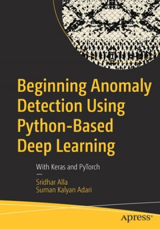 Kniha Beginning Anomaly Detection Using Python-Based Deep Learning Sridhar Alla